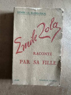 Emile Zola Racontée Par Sa Fille - Sonstige & Ohne Zuordnung