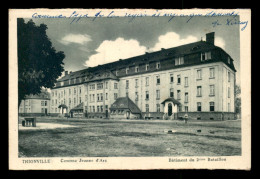 57 - THIONVILLE - CASERNE JEANNE D'ARC - BATIMENT DU 2EME BATAILLON - Thionville