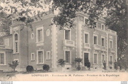 47 LOUPILLON RESIDENCE DE M FALLIERES PRESIDENT DE LA REPUBLIQUE - Other & Unclassified