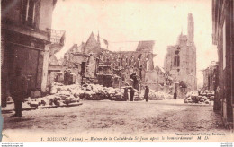 02 SOISSONS RUINES DE LA CATHEDRALE SAINT JEAN APRES LE BOMBARDEMENT - Guerra 1914-18