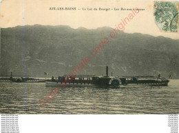 73.  AIX LES BAINS .  Le Lac Du Bourget . Les Bateaux à Vapeur . - Aix Les Bains