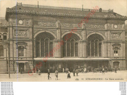 67.  STRASBOURG .  La Gare Centrale . - Strasbourg