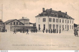 51 CHALONS SUR MARNE QUARTIER DU 106e D'INFANTERIE  SALLE DES RAPPORTS ET DEFILE DE LA GARDE - Casernes