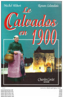 CALVADOS LE CALVADOS EN 1900 (NORMANDIE) MICHEL HEBERT RONAN LELANDAIS - Normandië