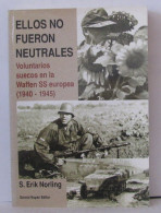 Ellos No Fueron Neutrales Voluntarios Sueccos En La Waffen Ss Europea ( 1940-1945 ) - Libri Con Dedica