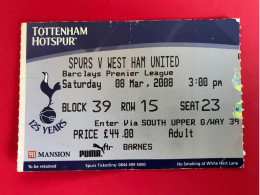 Football Ticket Billet Jegy Biglietto Eintrittskarte Tottenham Hotspur - West Ham Utd 08/03/2008 - Toegangskaarten