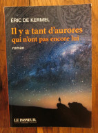 Il Y A Tant D'aurores Qui N'ont Pas Encore Lui De Eric De Kermel. Le Passeur éditeur. 2018 - Autres & Non Classés