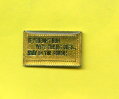 Rare Pins If You Can't Run With The Big Dogs Stay On The Porch Ab300 - Otros & Sin Clasificación