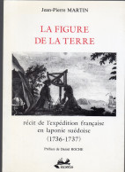 LA FIGURE DE LA TERRE Récit De L'expédition Française En Laponie Suédoise - Geschiedenis