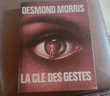 La Clé Des Gestes. Desmond Morris - Autres & Non Classés