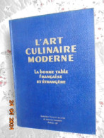 L'Art Culinaire Moderne : La Bonne Table Francaise Et Etrangere - Henri-Paul Pellaprat - Comptoir Francais Du Livre 1948 - Gastronomía