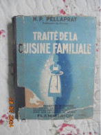 Traité De La Cuisine Familiale; 500 Recettes De Cuisine : Patisserie, Entremets, Glaces, Conserves, Confitures, Boissons - Gastronomia