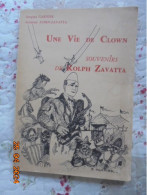 Une Vie De Clown  Souvenirs De Rolph Zavatta - Jacques Garnier Et Suzanne Aubin-Zavatta - Éditions Du Bourdon Blanc 1963 - Biografia