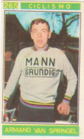 265 CICLISMO - ARMAND VAN SPRINGEL - CAMPIONI DELLO SPORT 1967-68 PANINI STICKERS FIGURINE - Ciclismo