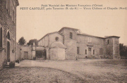 PE 1-(13) PETIT CASTELET , PRES TARASCON - VIEUX CHATEAU ET CHAPELLE ( NORD )- NOVICIAT DES MISSIONS D' ORIENT  - Other & Unclassified