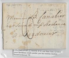 1814  - NAVIRE NEUTRE PENDANT LE BLOCUS !! LETTRE De NEW YORK (USA) => BORDEAUX- ENTREE COLONIES Par LE HAVRE=> BORDEAUX - Maritieme Post