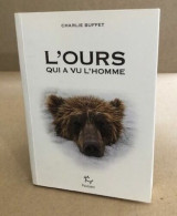 L'ours Qui A Vu L'homme: Rencontres Avec La Bête Dans Les Récits D'exploration De La Nuit Des Temps à Nos Jours - Ohne Zuordnung