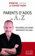 Parents D'Ados De A à Z - Traversez Les Crises - Renforcez Les Liens: Conseils D'éducation - Andere & Zonder Classificatie