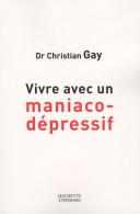 Vivre Avec Un Maniaco-dépressif (2008) De Christian Gay - Psicologia/Filosofia