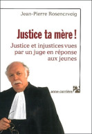 Justice Ta Mère ! : Justice Et Injustices Vues Par Un Juge En Réponse Aux Jeunes (2003) De Jean-Pierre  - Diritto