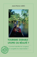 Tourisme Durable : Utopie Ou Réalité ? (2008) De Jean-Pierre Lamic - Nature