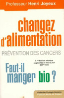 Changer D'alimentation. Prévention Des Cancers (2002) De Henri Joyeux - Salute