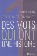 Petit Dictionnaire Des Mots Qui Ont Une Histoire (2003) De Gilles Henry - Woordenboeken