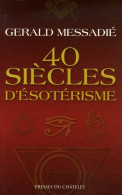 40 Siècles D'ésotérisme (2006) De Gérald Messadié - Geheimleer