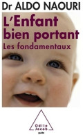 L'enfant Bien Portant : Les Fondamentaux (2010) De Aldo Naouri - Santé