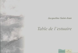 Table De L'estuaire (2007) De Jacqueline Saint-Jean - Autres & Non Classés