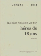 Quelques Mois De La Vie D'un Héros De 18 Ans (2007) De Marthe Robert - Oorlog 1939-45