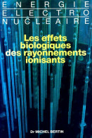 Les Effets Biologiques Des Rayonnements Ionisants (1987) De Gilbert Bertin - Scienza