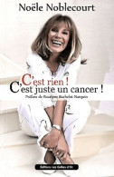 C'est Rien ! C'est Juste Un Cancer ! (2012) De Noële Noblecourt - Health