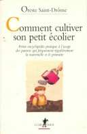 Comment Cultiver Son Petit écolier (2001) De Oreste Saint-Drôme - Non Classés