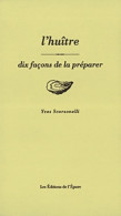 L'huître. 10 Façons De La Préparer (1996) De Yves Scorsonelli - Gastronomie