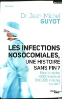 Les Infections Nosocomiales Une Histoire Sans Fin ? (2012) De Jean-Michel Guyot - Sciences