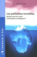 Les Pollutions Invisibles : Quelles Sont Les Vraies Catastrophes écologiques ? (2005) De Frédéric Den - Natura