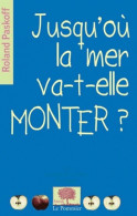 Jusqu'où La Mer Va-t-elle Monter? : Nouvelle édition (2011) De Roland Paskoff - Natura