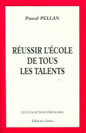 Réussir L'école De Tous Les Talents (2000) De Pascal Pellan - Zonder Classificatie