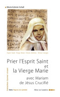 Prier L'esprit Saint Et La Vierge Marie Avec Mariam De Jésus Crucifié (2012) De Soeur Marie-Edmée Schall - Religione