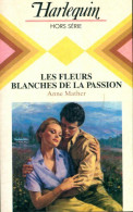 Les Fleurs Blanches De La Passion (1985) De Anne Mather - Románticas