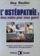 L'ostéopathie : Deux Mains Pour Vous Guérir (1987) De Guy Roulier - Salute