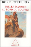 Parler D'amour Au Bord Du Gouffre (2004) De Boris Cyrulnik - Psicologia/Filosofia