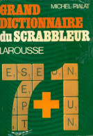 Grand Dictionnaire Du Scrabbleur : 7 + 1 Conforme Au Petit Larousse Illustré éditions 1981 à 1983 Et Co - Dictionnaires