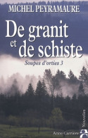 De Granit Et De Schiste Tome III : Soupes D'orties (2004) De M. Peyramaure - Natur