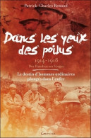 Dans Les Yeux Des Poilus - 1914-1918 - Des Flandres Aux Vosges (2015) De Patrick Charles Renaud - Guerra 1914-18