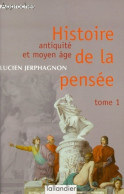 Histoire De La Pensée Tome I : Antiquité Et Moyen-Age (1998) De Lucien Jerphagnon - Psychology/Philosophy