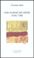 Une Saison De Neige Avec Thé (2004) De Claudine Bohi - Altri & Non Classificati