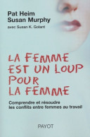 La Femme Est Un Loup Pour La Femme : Comprendre Et Résoudre Les Conflits Entre Femmes (2004) De Pat H - Economie