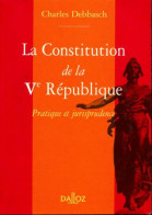 La Constitution De La Vème République. Pratique Et Jurisprudence (1999) De Charles Debbasch - Recht